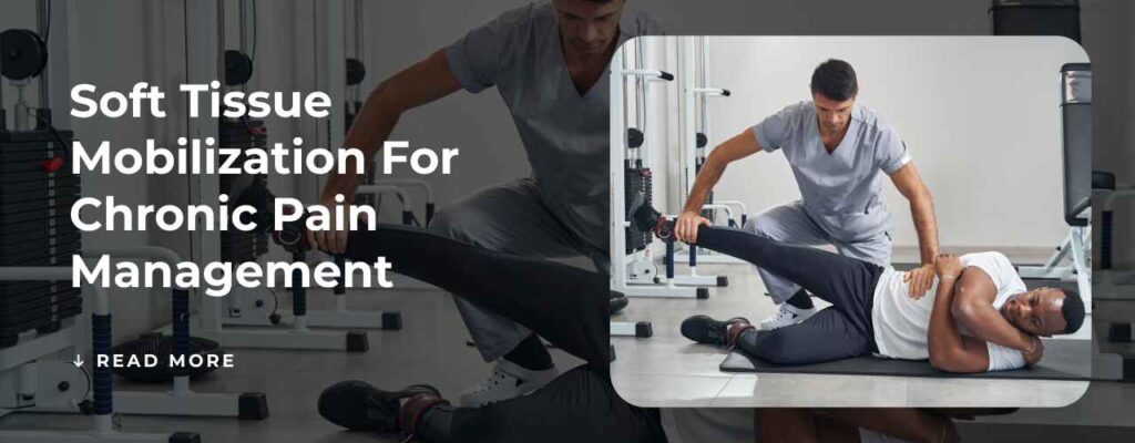 Soft Tissue Mobilization for Chronic Pain Management